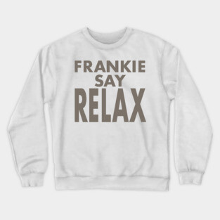 FRANKIE SAY RELAX (FRIENDS) Crewneck Sweatshirt