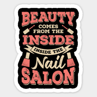 Beauty Comes From The Inside Inside The Nail Salon Sticker