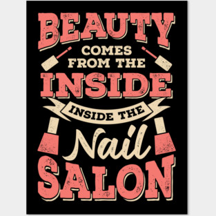 Beauty Comes From The Inside Inside The Nail Salon Posters and Art