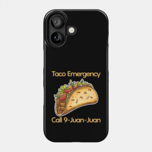 Taco Emergency Call 9 Juan Juan Phone Case