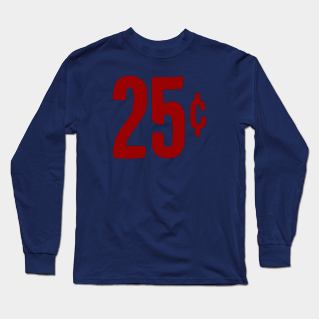 25 Cents Long Sleeve T-Shirt by The Adult Nerd