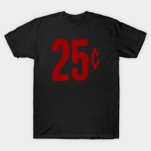 25 Cents T-Shirt