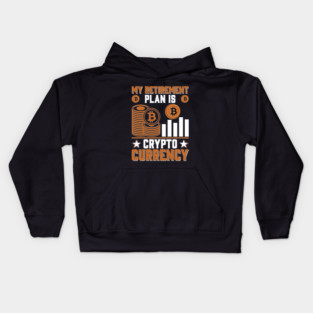 My Retirement Plan is Cryptocurrency Kids Hoodie