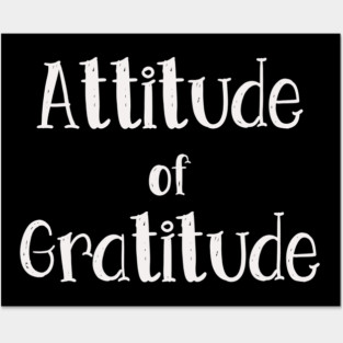 Attitude of gratitude Posters and Art