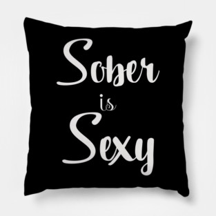Sober is sexy Pillow