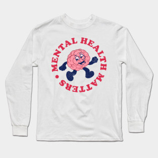 Mental Health Matters Long Sleeve T-Shirt
