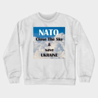 NATO Close The Sky and save Ukraine Crewneck Sweatshirt
