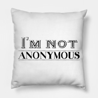 I'm not anonymous Pillow