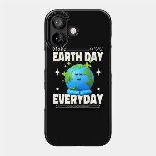 Make Earth Day Everyday Phone Case
