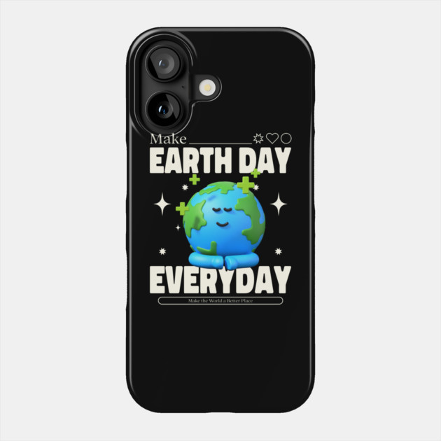 Make Earth Day Everyday Phone Case by DrollDrifter