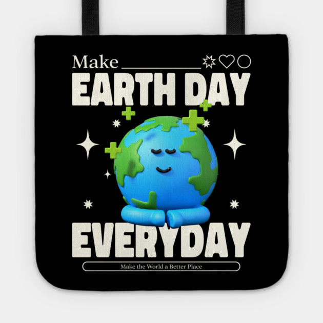 Make Earth Day Everyday Tote by DrollDrifter