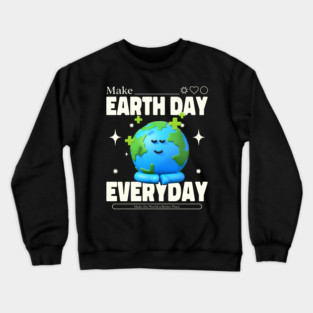 Make Earth Day Everyday Crewneck Sweatshirt