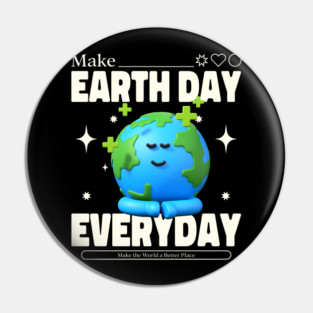 Make Earth Day Everyday Pin
