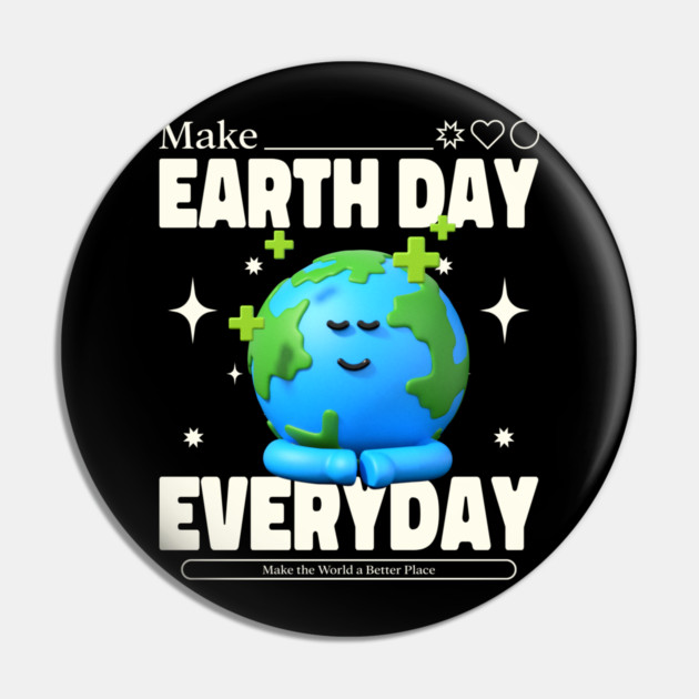 Make Earth Day Everyday Pin by DrollDrifter