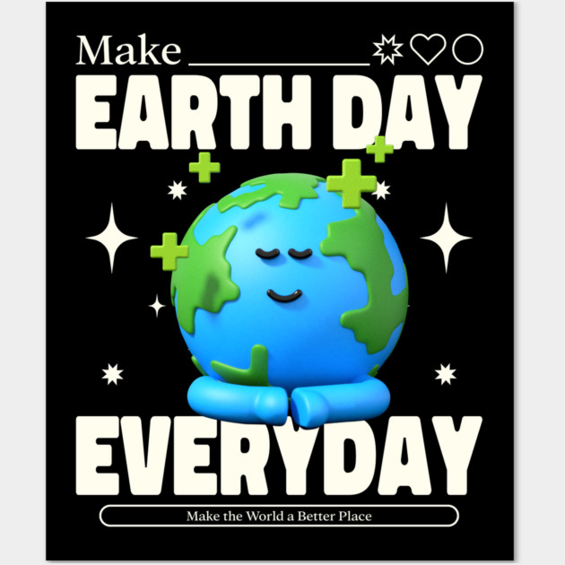 Make Earth Day Everyday Wall Art by DrollDrifter