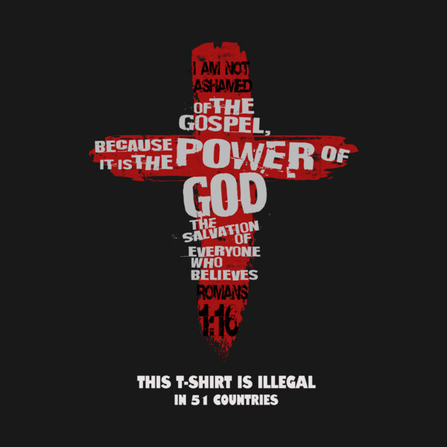 Romans 1:16, I'm not ashamed of the T-Shirt is
