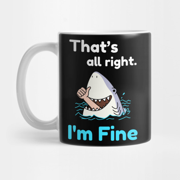 That's all right, I'm Fine Funny Meme by DrollDrifter
