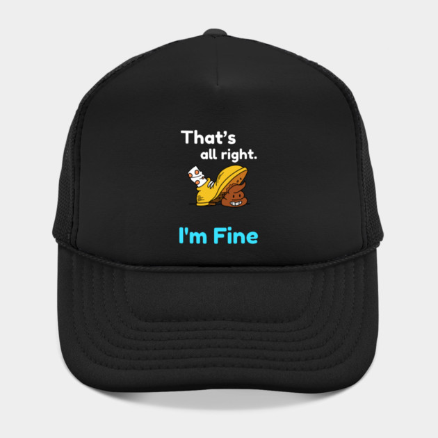 That's all right, I'm Fine Funny Meme by DrollDrifter