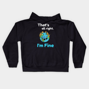 That's all right, I'm Fine Funny Meme Kids Hoodie