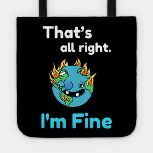 That's all right, I'm Fine Funny Meme Tote