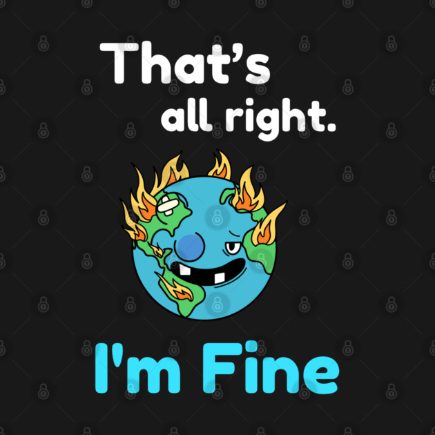 That's all right, I'm Fine Funny Meme by DrollDrifter
