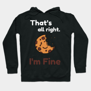 That's all right, I'm Fine Funny Meme Hoodie