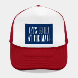 Dawn of the Dead: Let’s Go Die At The Mall Hat