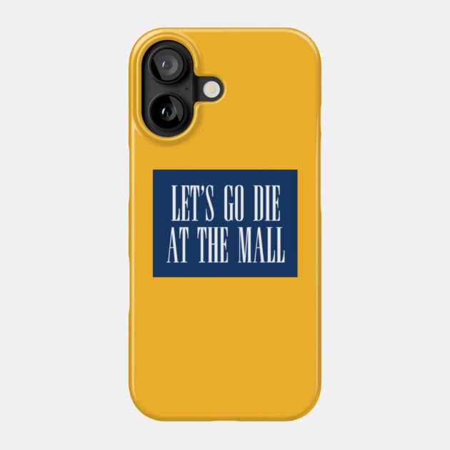 Dawn of the Dead: Let’s Go Die At The Mall Phone Case by The Adult Nerd