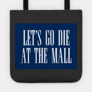 Dawn of the Dead: Let’s Go Die At The Mall Tote