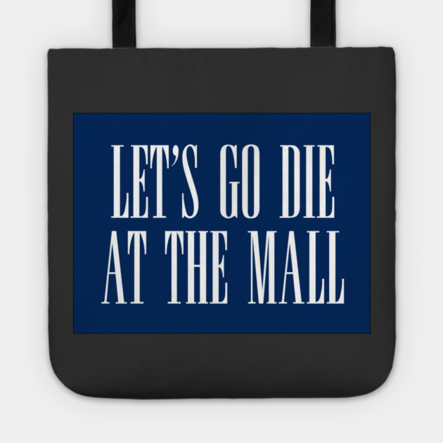 Dawn of the Dead: Let’s Go Die At The Mall Tote by The Adult Nerd