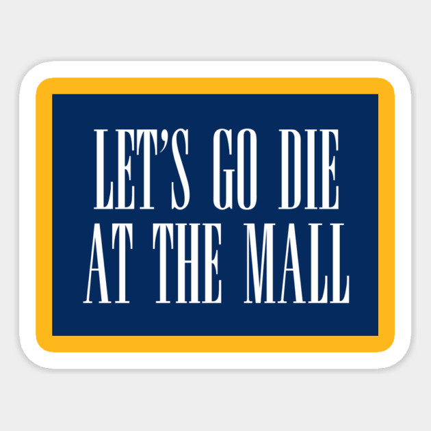 Dawn of the Dead: Let’s Go Die At The Mall Sticker by The Adult Nerd