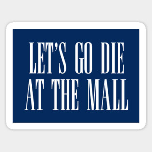 Dawn of the Dead: Let’s Go Die At The Mall Magnet