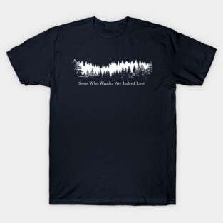 Some Who Wander Are Indeed Lost T-Shirt