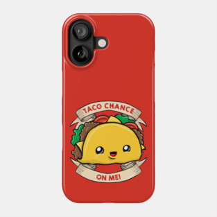 Taco chance on me Phone Case