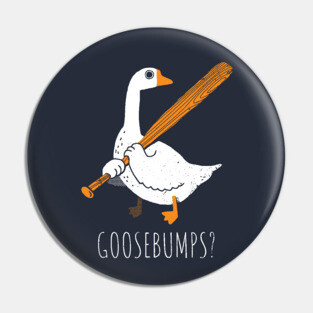 Goose Bumps Pin