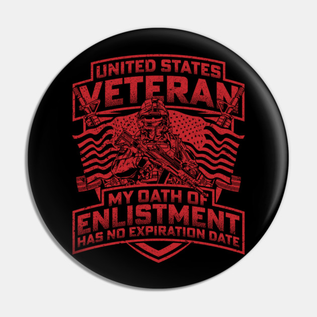 United States veteran my oath of enlistment has no expiration date Red Pin by Silly Me Studio