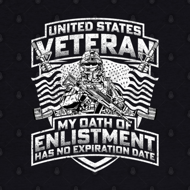 United States veteran my oath of enlistment has no expiration date - White by Silly Me Studio