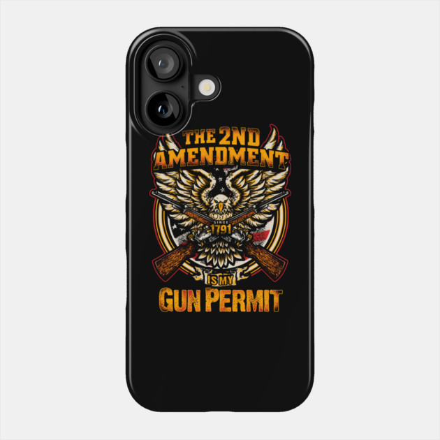 The 2nd Amendment is my Gun Permit, Gun rights Phone Case by Silly Me Studio