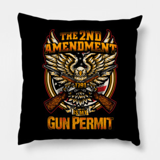 The 2nd Amendment is my Gun Permit, Gun rights Pillow