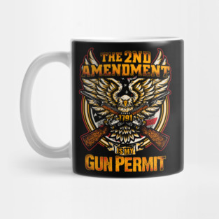 The 2nd Amendment is my Gun Permit, Gun rights Mug