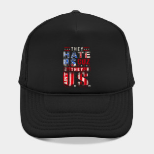 The hate U.s cuz they ain't U.S. Hat
