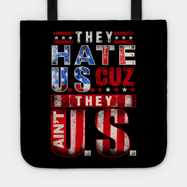 The hate U.s cuz they ain't U.S. Tote by Silly Me Studio
