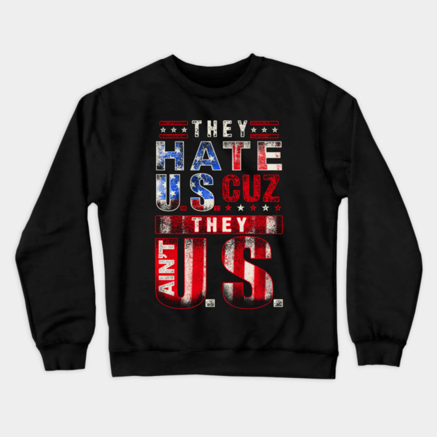 The hate U.s cuz they ain't U.S. Crewneck Sweatshirt by Silly Me Studio