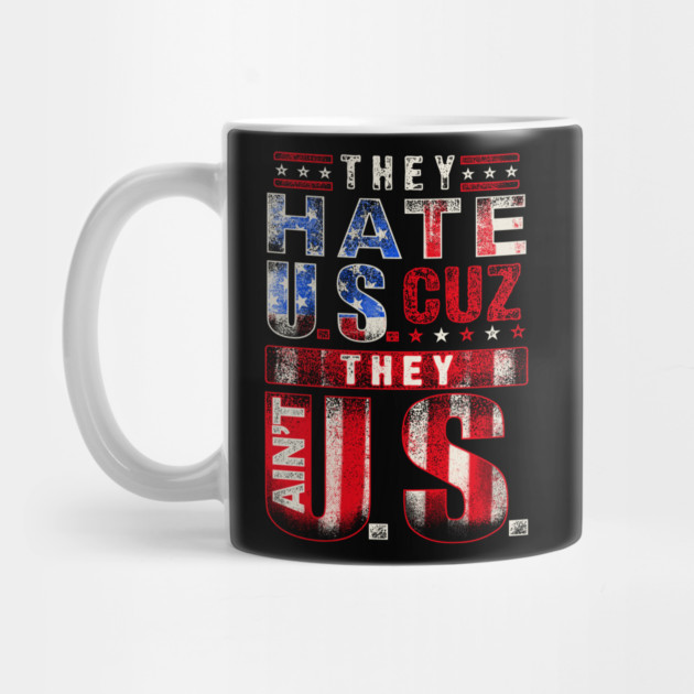 The hate U.s cuz they ain't U.S. by Silly Me Studio
