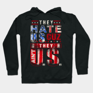 The hate U.s cuz they ain't U.S. Hoodie