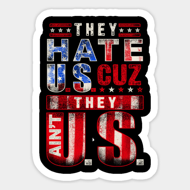 The hate U.s cuz they ain't U.S. Magnet by Silly Me Studio