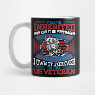 I own it forever the title US Veteran, Veteran, Vet, Military Service Mug