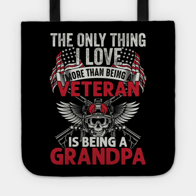 The only thing I love than being a Veteran is being Grandpa Tote by Silly Me Studio
