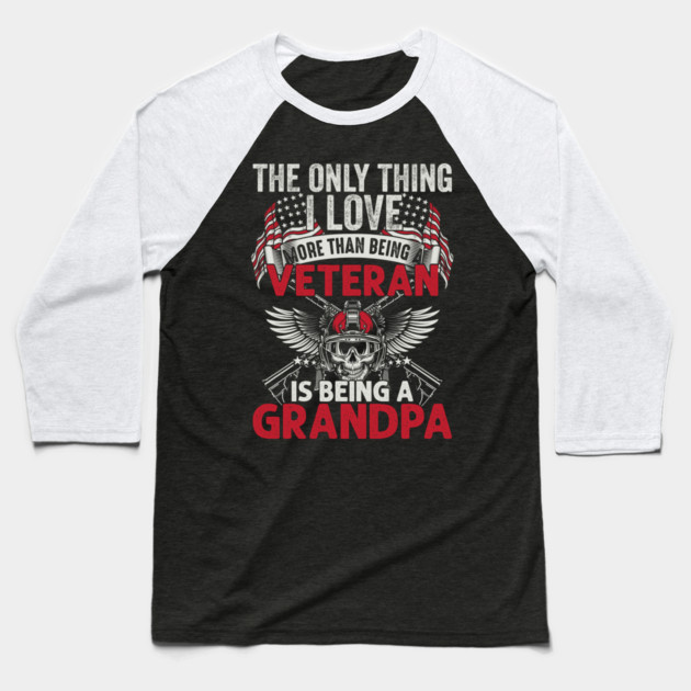 The only thing I love than being a Veteran is being Grandpa Baseball T-Shirt by Silly Me Studio