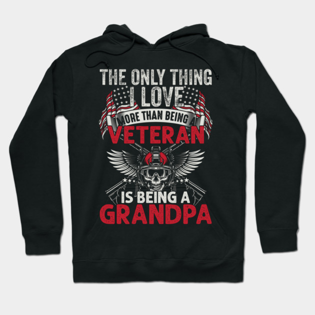 The only thing I love than being a Veteran is being Grandpa Hoodie by Silly Me Studio